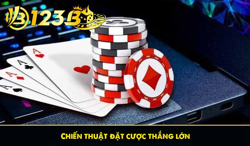 Đánh bài online ăn tiền thật đỉnh cao tại nhà cái 123B 9 Chiến thuật đặt cược thắng lớn