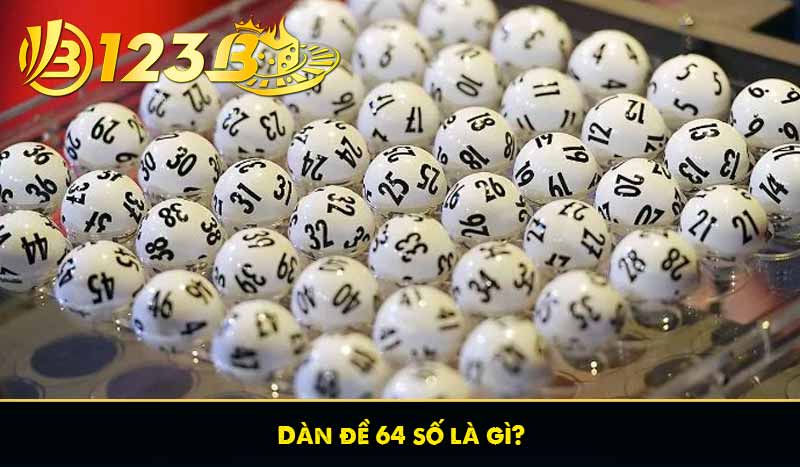 Dàn đề 64 số là gì? Phương pháp tạo dàn đề 64 số tại 123B 5 Dàn đề 64 số là gì?