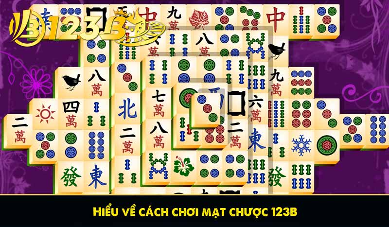 Hướng dẫn cách chơi mạt chược 123B đơn giản dễ hiểu nhất 9 Hiểu về cách chơi mạt chược 123B