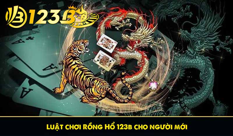 Rồng hổ 123B - Hướng dẫn hiểu luật chơi và mẹo chơi hiệu quả 10 Luật chơi Rồng Hổ 123b cho người mới