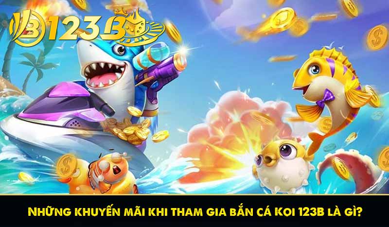 Bắn cá koi là gì ? Hướng dẫn chơi bắn cá koi 100% thắng 9 Những khuyến mãi khi tham gia bắn cá Koi 123B là gì?